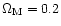 $\Omega _{\rm M}=0.2$