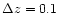 $\Delta z=0.1$