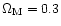 $\Omega_{\rm M}=0.3$