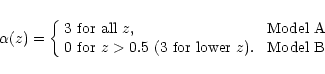 \begin{eqnarray*}\alpha(z) =
\left\{
\begin{array}{lc}
3 {\rm\ for \ all \ ...
...3 \ for \ lower \ }z). & {\rm\ Model \ B}
\end{array} \right.
\end{eqnarray*}