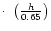 $\cdot~\left({h \over 0.65}\right)$