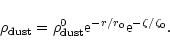 \begin{displaymath}
\rho_{\rm dust}=\rho^0_{\rm dust} {\rm e}^{-r/r_0} {\rm e}^{-\zeta/\zeta_0}.
\end{displaymath}