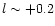 $l \sim +0.2$