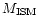 $M_{\rm ISM}$