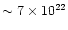 $\sim 7\times 10^{22}$