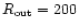$R_{\rm out}=200$