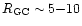 $R_{\rm GC}\sim 5{-}10$
