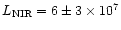 $L_{\rm NIR}=6\pm 3\times 10^7$