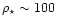 $\rho_{\star} \sim 100 $