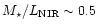 $M_{\star}/L_{\rm NIR}\sim 0.5$