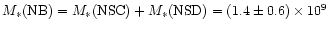 $M_{\ast}{\rm (NB)}=M_{\ast}{\rm (NSC)}+M_{\ast}{\rm (NSD)}=(1.4\pm 0.6)\times 10^9$