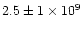 $2.5\pm1\times 10^9$