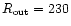 $R_{\rm out}=230$