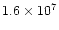 $ 1.6\times 10^7$