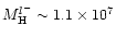 $M_{\rm H}^{l^-} \sim 1.1\times 10^7$