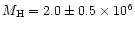 $M_{\rm H}= 2.0\pm0.5\times 10^6$