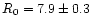 $R_0 = 7.9\pm 0.3$