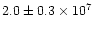 $2.0\pm 0.3\times 10^7$