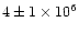 $4\pm 1\times 10^6$