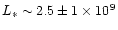 $L_{\ast} \sim 2.5\pm 1\times 10^9$