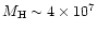 $M_{\rm H} \sim 4\times 10^7$