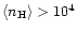 $\langle n_{\rm H}\rangle > 10^4$