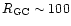 $R_{\rm GC}\sim 100$