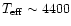 $T_{\rm eff} \sim 4400$