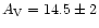 $A_{\rm V} = 14.5\pm2$