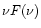 $\nu F(\nu )$