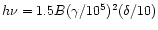 $h\nu = 1.5 B(\gamma/10^5)^2(\delta/10)$