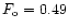 $F_{\rm o}=0.49$