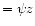 $=\psi z$