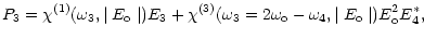$\displaystyle P_{3}=\chi ^{(1)}(\omega _{3},\mid E_{\rm o}\mid )E_{3} +\chi ^{(...
...3}=2\omega _{\rm o}-\omega _{4},\mid E_{\rm o}\mid )E_{\rm o}^{2}E_{4}^{\ast },$