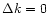 $\Delta k = 0$