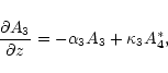 \begin{displaymath}\frac{\partial A_{3}}{\partial z}=-\alpha _{3}A_{3}+\kappa _{3}A_{4}^{\ast},
\end{displaymath}