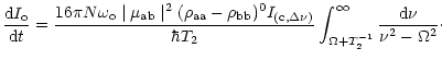 $\displaystyle \frac{{\rm d}I_{\rm o}}{{\rm d}t}=\frac{16\pi N\omega _{\rm o}\mi...
...\int_{\Omega
+T_{2}^{-1}}^{\infty }\frac{{\rm d}\nu}{\nu ^{2}-\Omega ^{2}}\cdot$