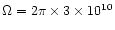 $\Omega = 2\pi \times 3 \times 10^{10}$