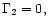 $\Gamma _{2}=0,$