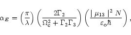 \begin{displaymath}
%
\alpha _{E}=\left( \frac{\pi }{\lambda }\right) \left( \fr...
...\mid \mu
_{13}\mid ^{2}N}{\varepsilon _{\rm o}\hbar }\right) ,
\end{displaymath}