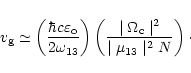 \begin{displaymath}
%
v_{\rm g}\simeq \left(\frac{\hbar c\varepsilon _{\rm o}}{2...
...Omega _{\rm c}\mid ^{2}}{\mid \mu _{13}\mid ^{2}N}\right)\cdot
\end{displaymath}