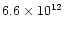 $6.6 \times 10^{12}$