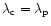 $\lambda _{\rm c}= \lambda _{\rm p}$