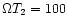 $\Omega T_{2}=100$
