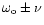 $\omega_{\rm o}\pm \nu$