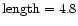 ${\rm length}=4.8$