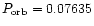 $P_{\rm orb}=0.07635$