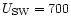 $U_{{\rm SW}}=700$
