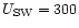 $U_{{\rm SW}}=300$