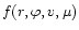 $f(r,\varphi,v,\mu)$
